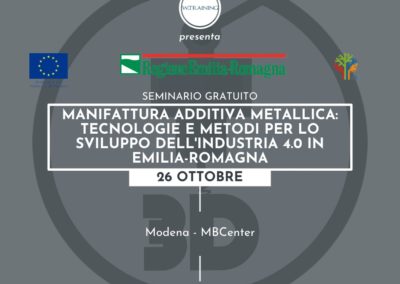SEMINARIO GRATUITO – Manifattura Additiva Metallica: tecnologie e metodi per lo sviluppo dell’Industria 4.0 in Emilia-Romagna