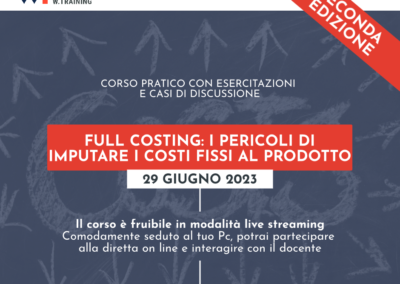 FULL COSTING: I PERICOLI DI IMPUTARE I COSTI FISSI AL PRODOTTO – SECONDA EDIZIONE