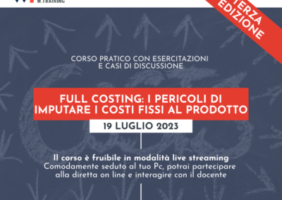 FULL COSTING: I PERICOLI DI IMPUTARE I COSTI FISSI AL PRODOTTO – TERZA EDIZIONE