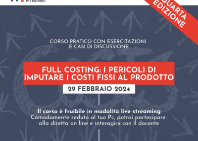 FULL COSTING: I PERICOLI DI IMPUTARE I COSTI FISSI AL PRODOTTO – QUARTA EDIZIONE